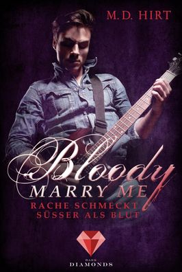 Bloody Marry Me 2: Rache schmeckt s??er als Blut, M. D. Hirt