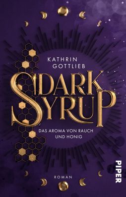 Dark Syrup - Das Aroma von Rauch und Honig, Kathrin Gottlieb