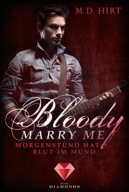 Bloody Marry Me 4: Morgenstund hat Blut im Mund, M. D. Hirt