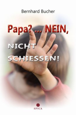 Papa?... Nein, nicht schie?en!, Bernhard Bucher