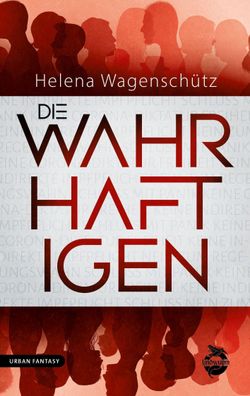Die Wahrhaftigen, Helena Wagensch?tz