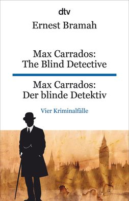 Max Carrados: The Blind Detective Max Carrados: Der blinde Detektiv, Ernest ...