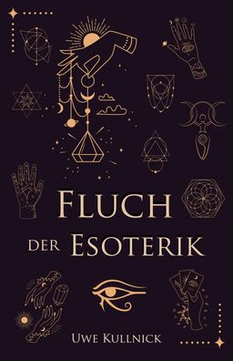 Fluch der Esoterik, Uwe Kullnick