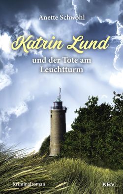 Katrin Lund und der Tote am Leuchtturm, Anette Schwohl