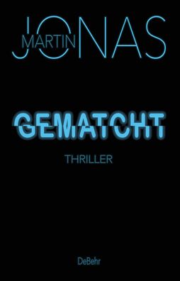 Gematcht - Thriller, Martin Jonas