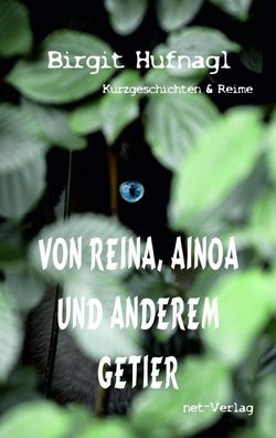 Von Reina, Ainoa und anderem Getier, Birgit Hufnagl