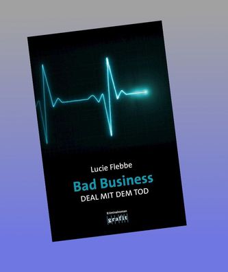 Bad Business. Deal mit dem Tod, Lucie Flebbe