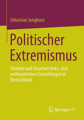 Politischer Extremismus, Sebastian Jungkunz
