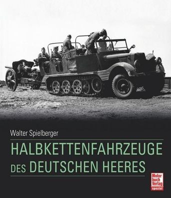 Halbkettenfahrzeuge des deutschen Heeres, Walter J. Spielberger