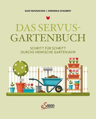 Das Servus-Gartenbuch, Elke Papouschek
