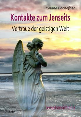 Kontakte zum Jenseits - Vertraue der geistigen Welt - Jenseitsansichten 2, ...