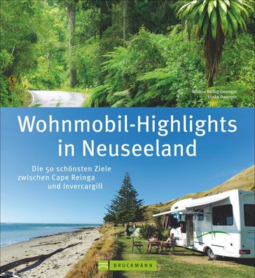 Wohnmobil-Highlights in Neuseeland, Wiebke Rei?ig-Dwenger