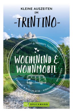 Kleine Auszeiten im Trentino Wochenend & Wohnmobil, Udo Bernhart