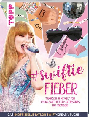 Swiftie Fieber - Das inoffizielle Taylor Swift-Kreativbuch!, Frechverlag