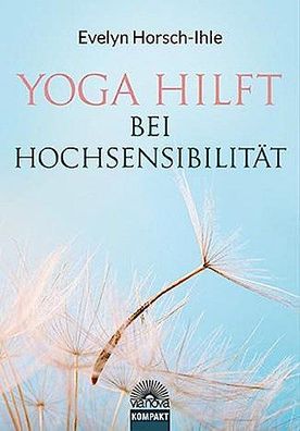 Yoga hilft bei Hochsensibilit?t, Evelyn Horsch-Ihle