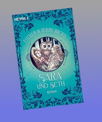 Sara und Seth: Roman. Band 2 der Sara-Trilogie, Esther & Jerry Hicks
