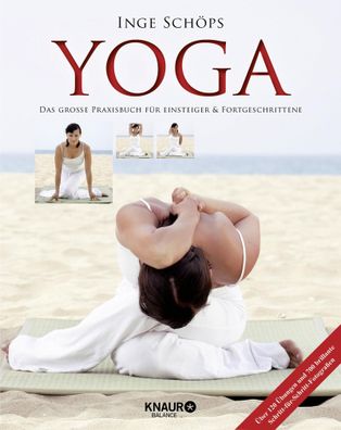 Yoga - Das gro?e Praxisbuch f?r Einsteiger & Fortgeschrittene: ?ber 120 ?bu ...