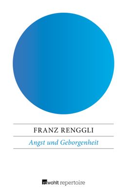 Angst und Geborgenheit, Franz Renggli