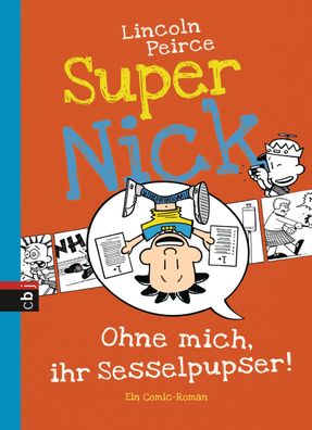 Super Nick 05 - Ohne mich, ihr Sesselpupser!, Lincoln Peirce