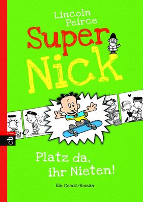 Super Nick 03 - Platz da, ihr Nieten!, Lincoln Peirce