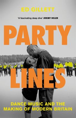 Party Lines: Dance Music and the Making of Modern Britain, Ed Gillett