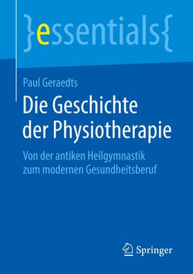 Die Geschichte der Physiotherapie: Von der antiken Heilgymnastik zum modern ...
