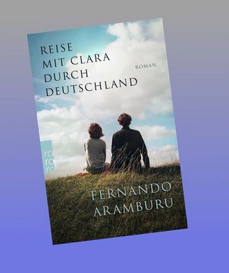 Reise mit Clara durch Deutschland: Vom Autor des Spiegel-bestsellers ""Patr ...