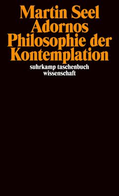 Adornos Philosophie der Kontemplation, Martin Seel