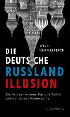 Die deutsche Russland-Illusion, J?rg Himmelreich