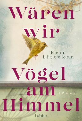 W?ren wir V?gel am Himmel, Erin Litteken