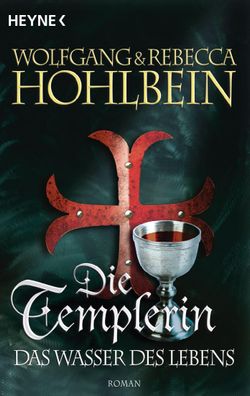 Die Templerin 04 - Das Wasser des Lebens, Wolfgang Hohlbein