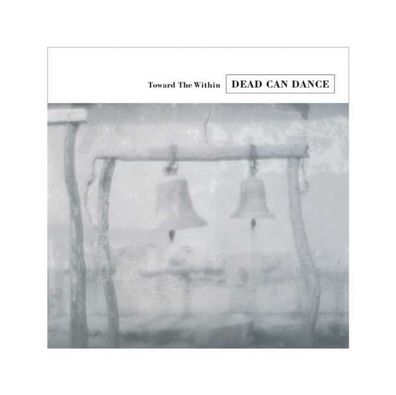 Dead Can Dance: Toward The Within - - (Vinyl / Pop (Vinyl))