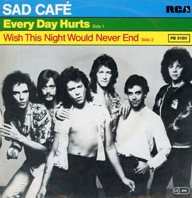 7" Sad Cafe - Every Day Hurts