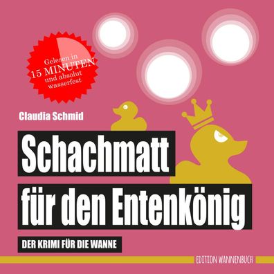 Schachmatt f?r den Entenk?nig (Badebuch), Claudia Schmid