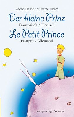 Der kleine Prinz. Franz?sisch-Deutsch: Le Petit Prince. Fran?ais-Allemand: ...