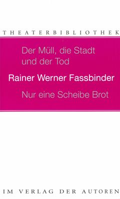 Der M?ll, die Stadt und der Tod / Nur eine Scheibe Brot, Rainer Werner Fass ...