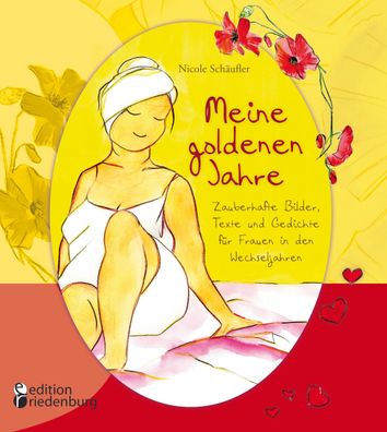 Meine goldenen Jahre - Zauberhafte Bilder, Texte und Gedichte f?r Frauen in ...