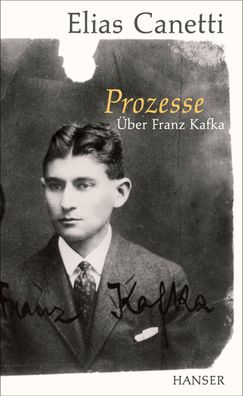 Prozesse. ?ber Franz Kafka., Elias Canetti