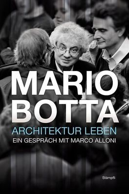 Mario Botta - Architektur leben, Marco Alloni