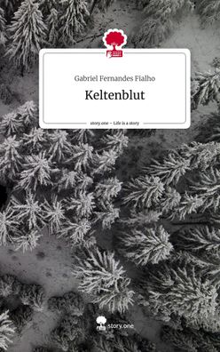 Keltenblut. Life is a Story - story. one, Gabriel Fernandes Fialho