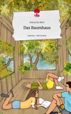 Das Baumhaus. Life is a Story - story. one, Natascha Behr
