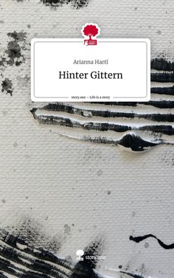 Hinter Gittern. Life is a Story - story. one, Arianna Hartl