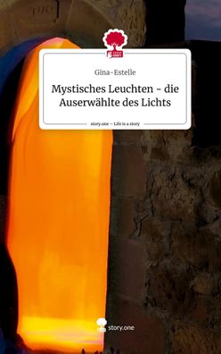 Mystisches Leuchten - die Auserw?hlte des Lichts. Life is a Story - story. ...