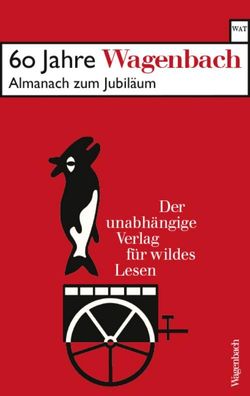 60 Jahre Wagenbach - der unabh?ngige Verlag f?r wildes Lesen, Susanne Sch?s ...