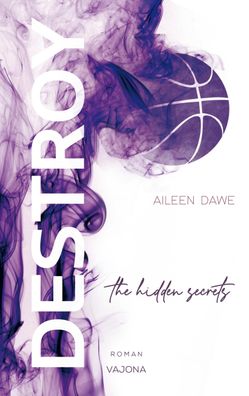 Destroy the hidden secrets (DESTROY-Reihe 1), Aileen Dawe