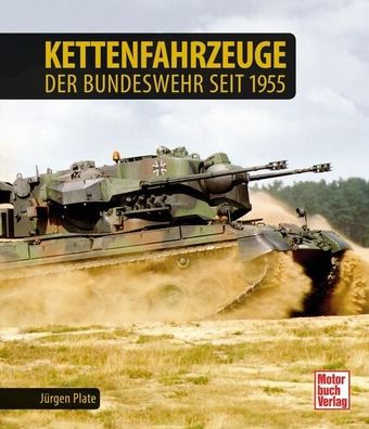 Kettenfahrzeuge der Bundeswehr seit 1955, J?rgen Plate