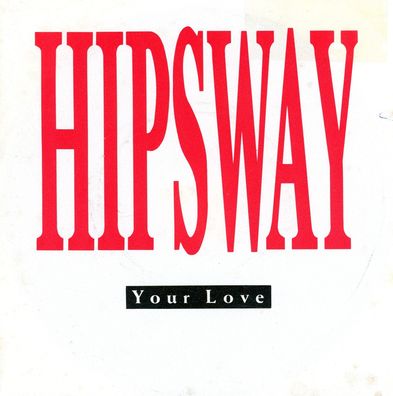 7" Hipsway - Your Love