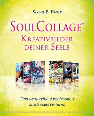SoulCollage? - Kreativbilder deiner Seele, Seena B. Frost