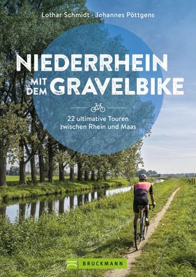 Niederrhein mit dem Gravelbike 22 ultimative Touren zwischen Rhein und Maa ...