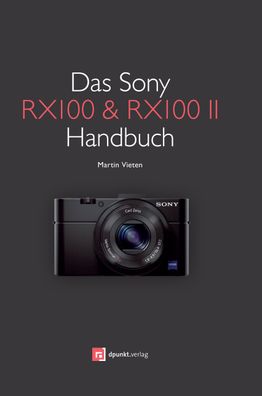 Das Sony RX100 & RX100 II Handbuch, Martin Vieten